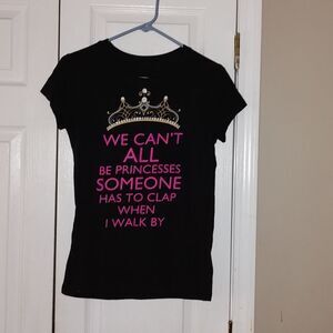 We Can't All Be Princesses  fitted black tshirt  Sz S